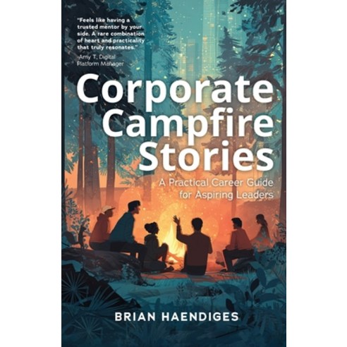 (영문도서)Corporate Campfire Stories: A Practical Career Guide for Aspiring Leaders Paperback, Publish Your Purpose, English, 9798887972152