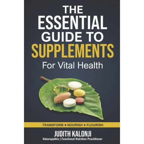 (영문도서)The Essential Guide to supplements for vital Health: Naturopathic Approach Paperback, Independently Published, English, 9798274138819 Independently Published, English, 9798274138819