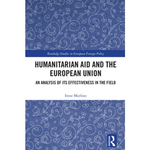 (영문도서)Humanitarian Aid and the European Union: An Analysis of its Effectiveness in the... Hardcover, Routledge, English, 9781041127642