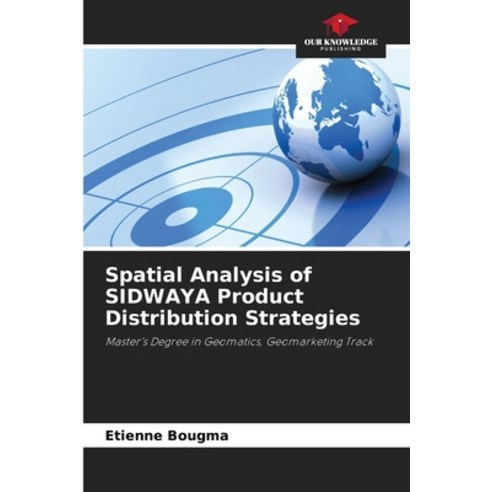 (영문도서)Spatial Analysis of SIDWAYA Product Distribution Strategies Paperback, Our Knowledge Publishing, English, 9786630075014