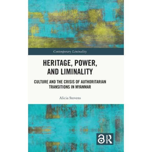 (영문도서)Heritage Power and Liminality: Culture and the Crisis of Authoritarian Transit... Hardcover, Routledge, English, 9781032951225
