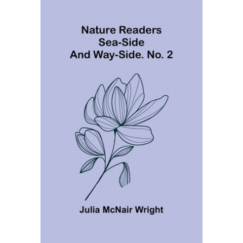 (영문도서)Nature readers: Sea-side and way-side. No. 2 Paperback, Alpha Edition, English, 9789374591727