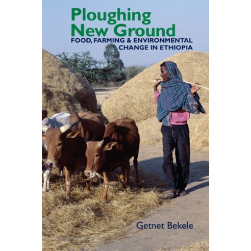 (영문도서)Ploughing New Ground: Food Farming & Environmental Change in Ethiopia Paperback, English, 9781847011992, James Currey