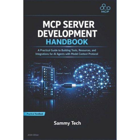 (영문도서)MCP Server Development Handbook: A Practical Guide to Building Tools Resources ... Paperback, Independently Published, English, 9798258167040