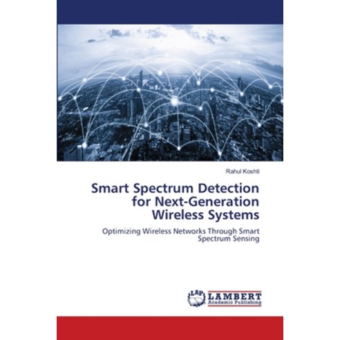 (영문도서)Smart Spectrum Detection for Next-Generation Wireless Systems Paperback, LAP Lambert Academic Publis..., English, 9786209264191