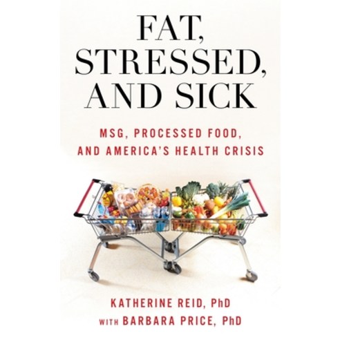 (영문도서)Fat Stressed and Sick: Msg Processed Food and America's Health Crisis Paperback, Rowman & Littlefield Publis..., English, 9798216463627