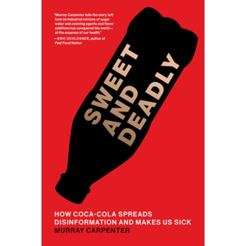 (영문도서)Sweet and Deadly: How Coca-Cola Spreads Disinformation and Makes Us Sick Paperback, MIT Press, English, 9780262053983