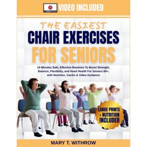 (영문도서)The Easiest Chair Exercises for Seniors: 10 minutes Safe effective routines to... Paperback, Independently Published, English, 9798266200005