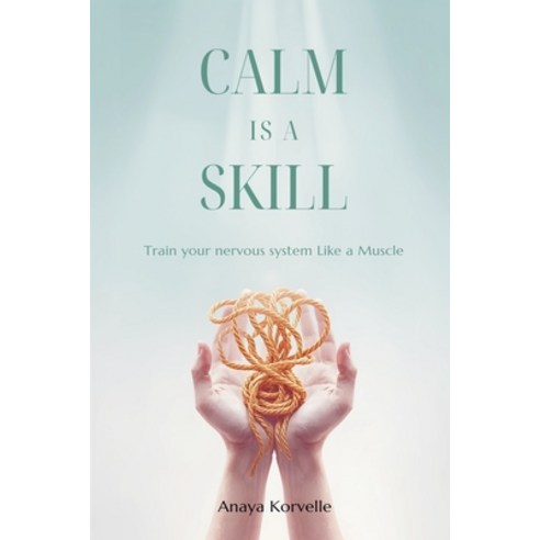 (영문도서)Calm Is a Skill: Train Your Nervous System Like a Muscle: Practical tools for st... Paperback, Mindful Pages, English, 9789376557448