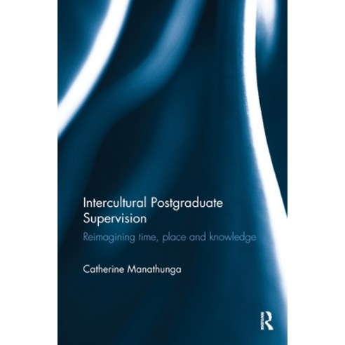 (영문도서)Intercultural Postgraduate Supervision: Reimagining time place and knowledge Paperback, English, 9781032927473