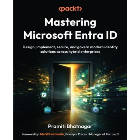 (영문도서)Mastering Microsoft Entra ID: Design implement secure and govern modern ident... Paperback, Packt Publishing, English, 9781806116010