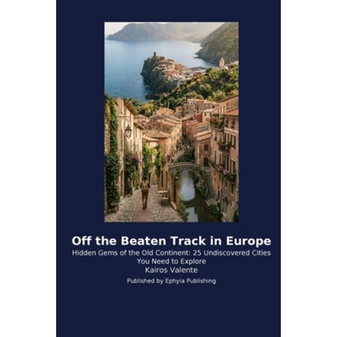 (영문도서)Off the Beaten Track in Europe Paperback, Traffikoo Publishing, English, 9798256029449