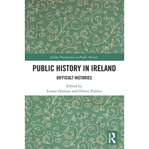 (영문도서)Public History in Ireland: Difficult Histories Paperback, Routledge, English, 9781032110608