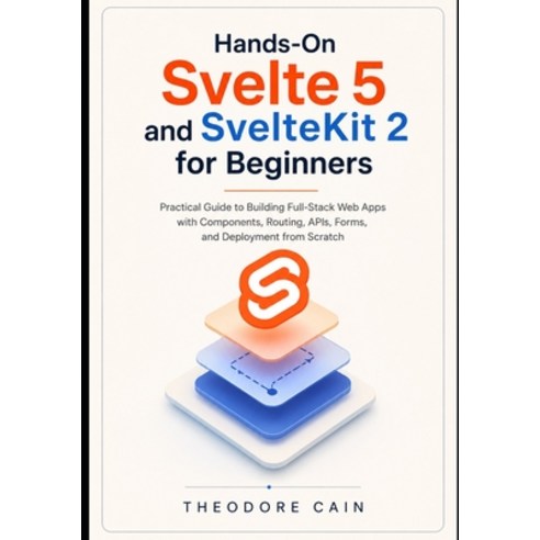 (영문도서)Hands-On Svelte 5 and SvelteKit 2 for Beginners: Practical Guide to Building Ful... Paperback, Independently Published, English, 9798196692741