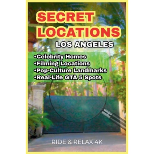 (영문도서)Secret Locations: Los Angeles: Filming Spots Celebrity Homes Historic Landmark... Paperback, Independently Published, English, 9798275444841