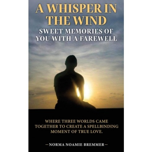 (영문도서)A Whisper in the Wind: Sweet Memories of You with a Farewell Hardcover, Kindle Direct Publishers, English, 9798256011215