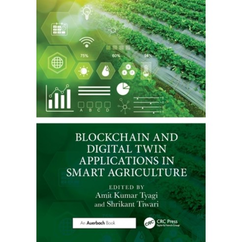 (영문도서)Blockchain and Digital Twin Applications in Smart Agriculture Paperback, Auerbach Publications, English, 9781032830346