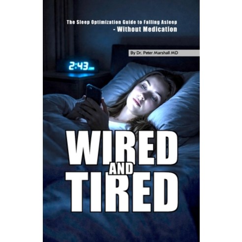 (영문도서)Wired and Tired: The Sleep Optimization Guide to Falling Asleep - Without Medica... Paperback, Independently Published, English, 9798257220296
