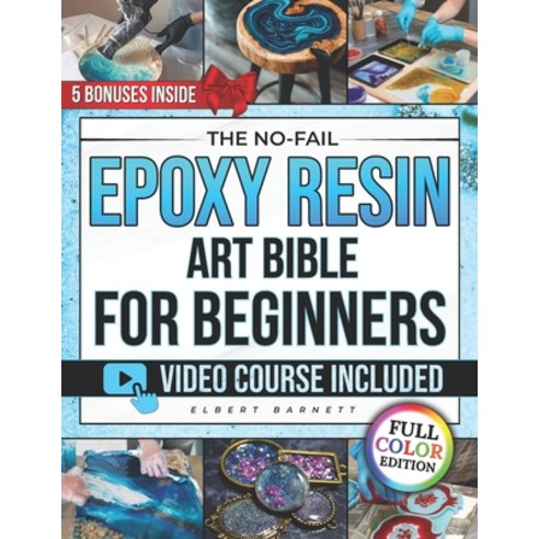 (영문도서)The No-Fail Epoxy Resin Art Bible for Beginners: The Illustrated Step-by-Step Gu... Paperback, Independently Published, English, 9798270817275