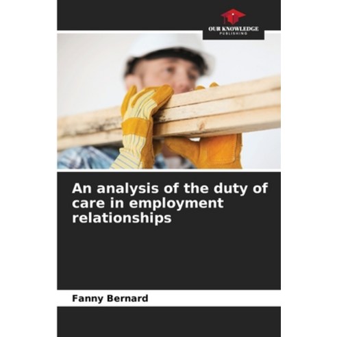 (영문도서)An analysis of the duty of care in employment relationships Paperback, Our Knowledge Publishing, English, 9786630050851