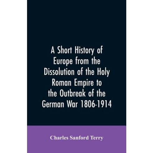 (영문도서)A Short History of Europe from the Dissolution of the Holy Roman Empire to the O... Paperback, Alpha Edition, English, 9789353605742