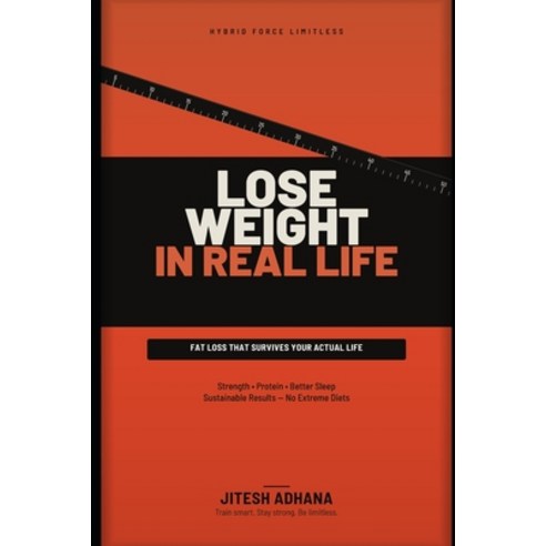 (영문도서)Lose Weight In Real Life: A Practical Fat-Loss Guide for Busy People Who Want St... Paperback, Independently Published, English, 9798180355775