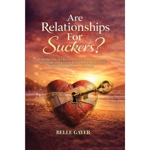 (영문도서)Are Relationships For Suckers?: Learning the secrets of nurturing love from a 55... Paperback, Oxford Book Writers, English, 9798295889523