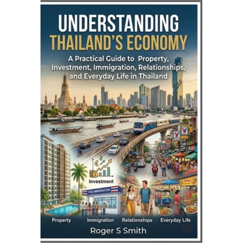 (영문도서)Understanding Thailand's Economy: A Practical Guide to Property Investment Imm... Paperback, Independently Published, English, 9798181441286