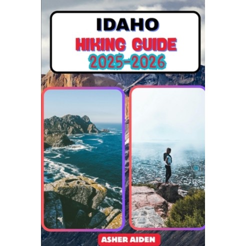 (영문도서)Idaho Hiking Guide 2025-2026 Paperback, Independently Published, English, 9798275221275