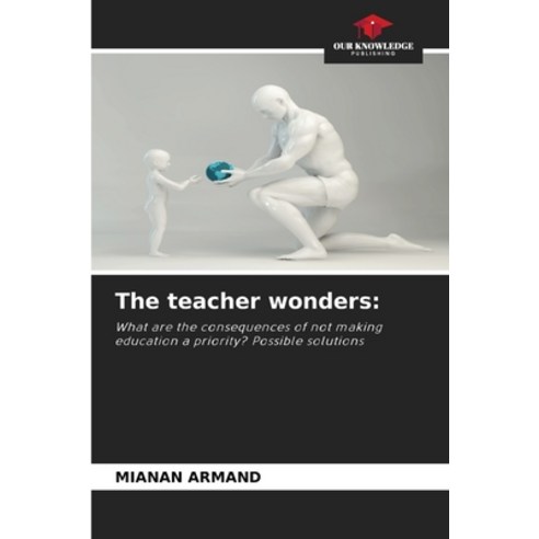 (영문도서)The teacher wonders Paperback, Our Knowledge Publishing, English, 9786209588778