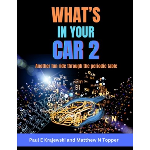 (영문도서)What's In Your Car 2: Another fun ride through the periodic table. Paperback, Independently Published, English, 9798196267994