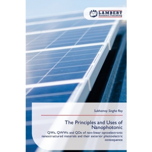 (영문도서)The Principles and Uses of Nanophotonic Paperback, LAP Lambert Academic Publis..., English, 9786209389832
