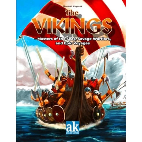 (영문도서)The Vikings: Masters of the Seas Savage Warriors and Epic Voyages Paperback, Atelier Kaymak, English, 9783961831494