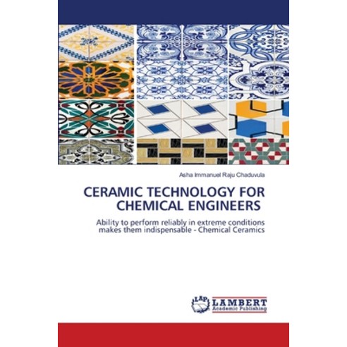 (영문도서)Ceramic Technology for Chemical Engineers Paperback, LAP Lambert Academic Publis..., English, 9786209101687
