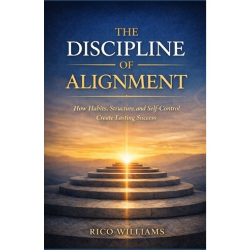 (영문도서)The Discipline of Alignment: How Habits Structure and Self-Control Create Last... Paperback, Independently Published, English, 9798243992251