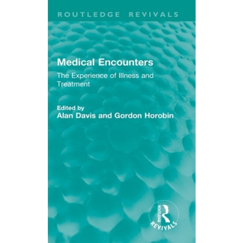 (영문도서)Medical Encounters: The Experience of Illness and Treatment Hardcover, Routledge, English, 9781041350729