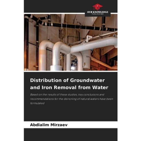 (영문도서)Distribution of Groundwater and Iron Removal from Water Paperback, Our Knowledge Publishing, English, 9786209490309