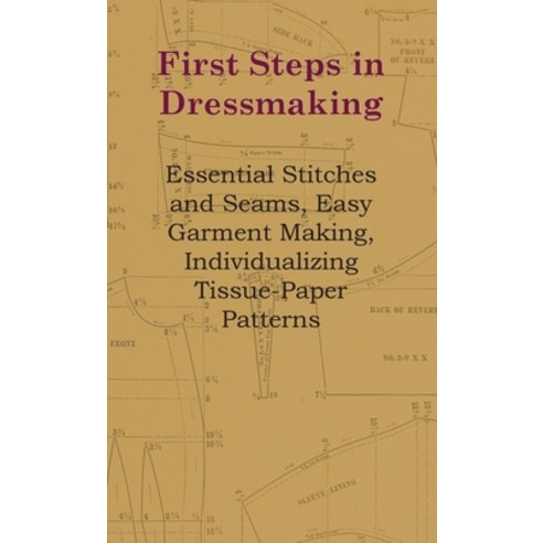 (영문도서)First Steps in Dressmaking: Essential Stitches and Seams Easy Garment Making I... Hardcover, Loney Press, English, 9781528771986