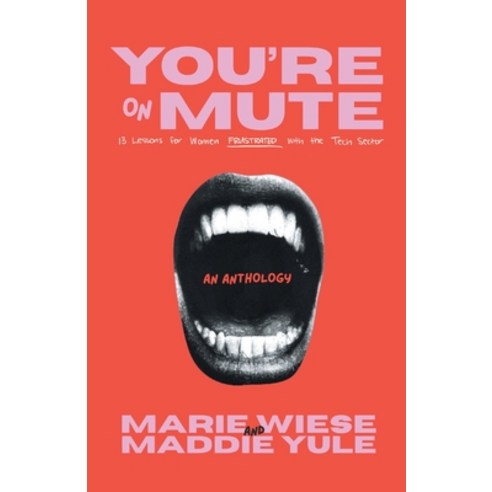 (영문도서)You're on Mute: 13 Lessons for Women Frustrated with the Tech Sector Paperback, FriesenPress, English, 9781038355805