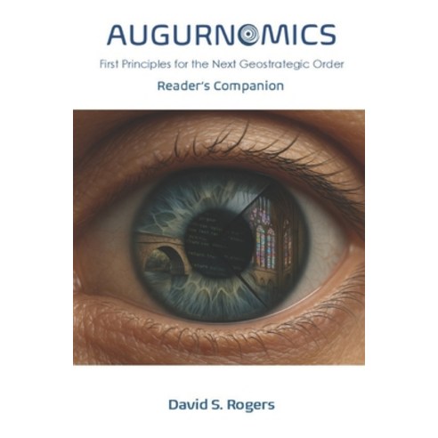 (영문도서)Augurnomics: Reader's Companion: First Principles for the Next Geostrategic Order Paperback, David Sean Rogers, English, 9798994424834