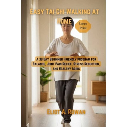 (영문도서)Easy Tai Chi Walking at Home: A 30 Day Beginner Friendly Program for Balance Jo... Paperback, Independently Published, English, 9798242331631