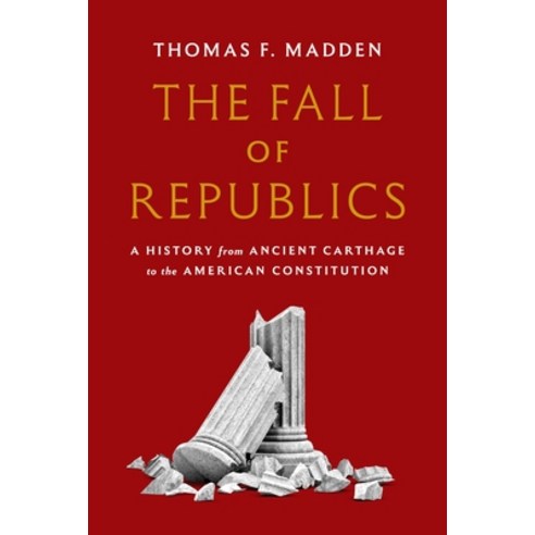 (영문도서)The Fall of Republics: A History from Ancient Carthage to the American Constitution Hardcover, Princeton University Press, English, 9780691195827