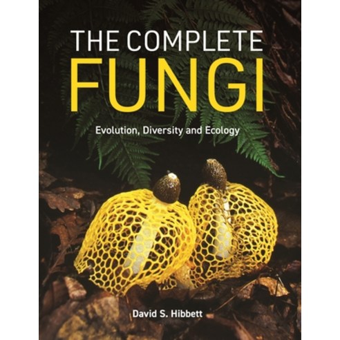 (영문도서)The Complete Fungi: Evolution Diversity and Ecology Hardcover, Princeton University Press, English, 9780691265261