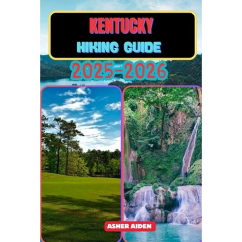 (영문도서)Kentucky Hiking Guide 2025-2026 Paperback, Independently Published, English, 9798274655682 Independently Published, English, 9798274655682