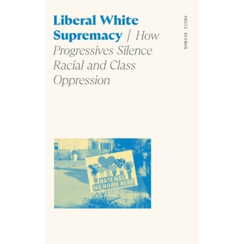 (영문도서)Liberal White Supremacy: How Progressives Silence Racial and Class Oppression Hardcover, University of Georgia Press, English, 9780820362274