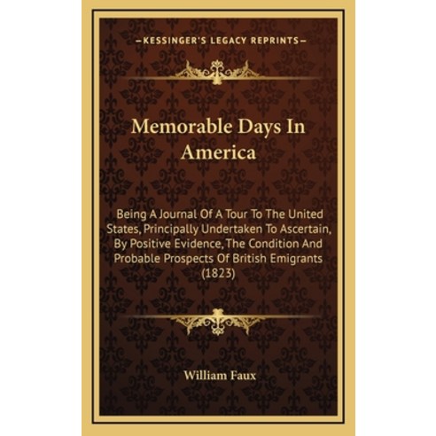 (영문도서)Memorable Days In America: Being A Journal Of A Tour To The United States Princ... Hardcover, English, 9781164443384, Kessinger Publishing
