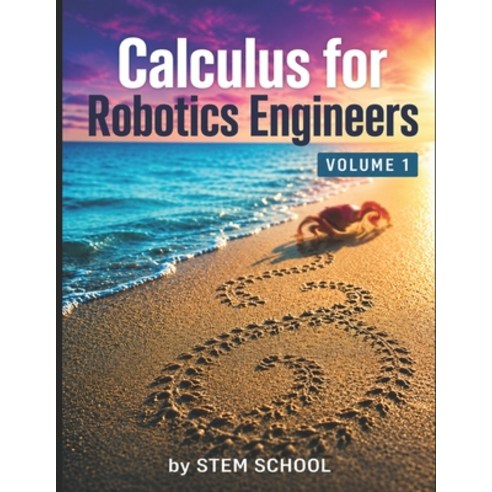 (영문도서)Calculus for Robotics Engineers Volume 1: Motion Velocity & Acceleration for Re... Paperback, Independently Published, English, 9798196598357