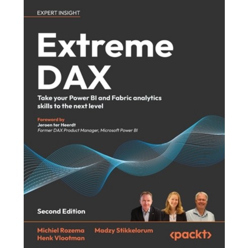 (영문도서)Extreme DAX - Second Edition: Take your Power BI and Fabric analytics skills to... Paperback, Packt Publishing, English, 9781836647638