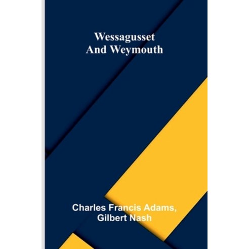 (영문도서)Wessagusset and Weymouth Paperback, Alpha Edition, English, 9789374595978
