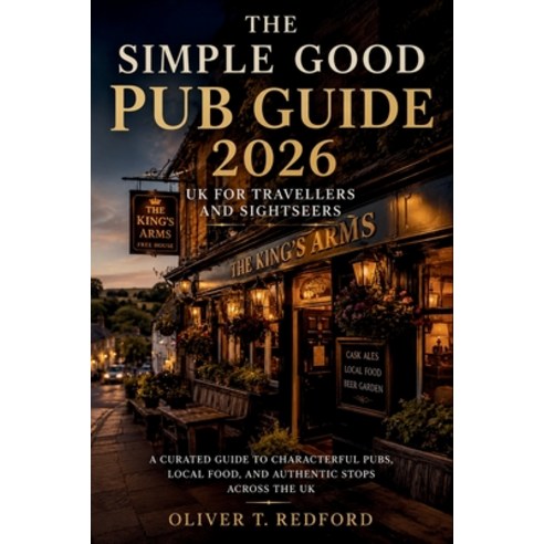 (영문도서)The Simple Good Pub Guide 2026 UK for Travellers and Sightseers: A Curated Guide... Paperback, Independently Published, English, 9798196085123